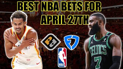 Best NBA Bets And Player Props For APRIL 27THPlayer Props Spreads And