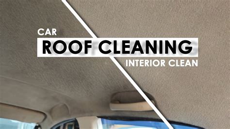 Car Roof Cleaning Interior Clean How To Clean Car Roof Youtube