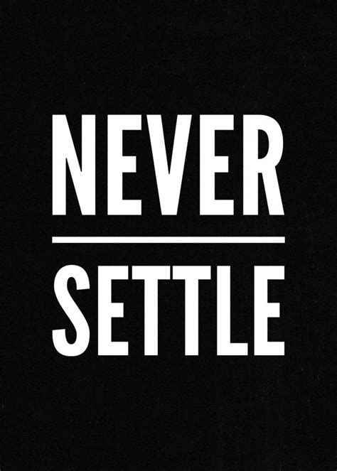 Never Settle Poster By Word Fandom Displate Never Settle Quotes