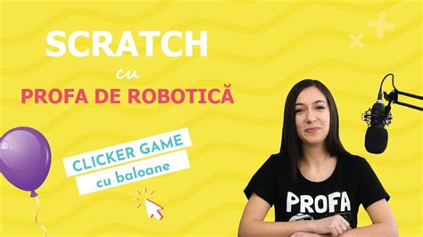 Profa De Robotica Programare In Scratch Cum Sa Creezi Un Clicker