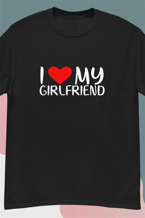 I Love My Girlfriend T Shirt Valentines T Funny Etsy Uk I Love