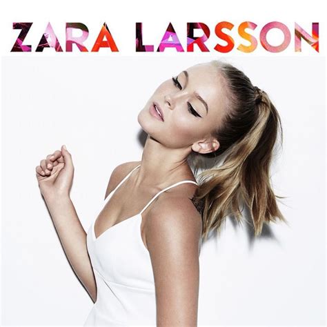 Zara Larsson Zara Larsson Zara Zara Lasson