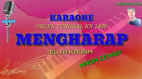 Mengharap Elya Kadam Karaoke Orgen Tunggal Kn Youtube