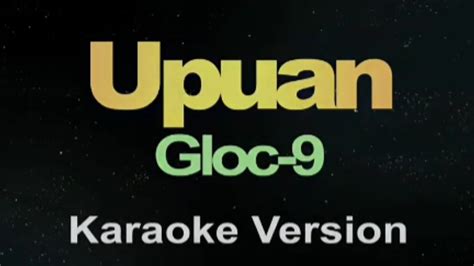 Upuan Karaoke Gloc 9 Lyrics Youtube