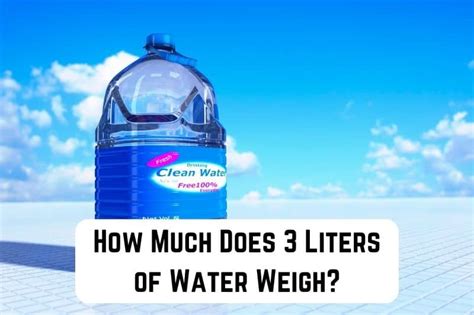 How Much Does Liters Of Water Weigh Answer Revealed Measuringly