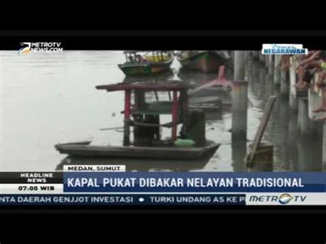 Kapal Pukat Ludes Dibakar Nelayan Tradisional Youtube