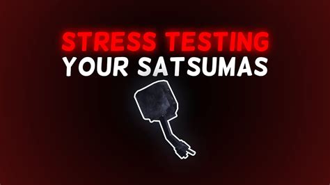 Stress Testing And Torturing YOUR Satsumas YouTube