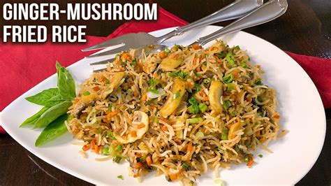 Ginger Mushroom Fried Rice Recipe How To Make Fried Rice Easy Veg Meals Ruchi Youtube