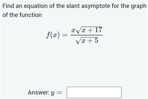 Solved Find An Equation Of The Slant Asymptote For The Graph