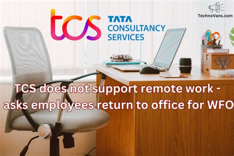 Tcs Work From Office Tcs Does Not Support Remote Work Asks Employees