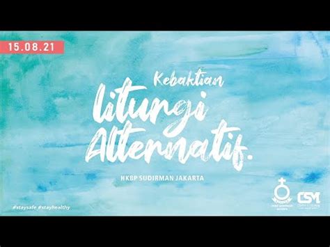 Ibadah Kebaktian Liturgi Alternatif Kla Hkbp Sudirman Jakarta