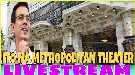 Metropolitan Theater Ito Na Ang Pinakahihintay Ng Lahat Youtube