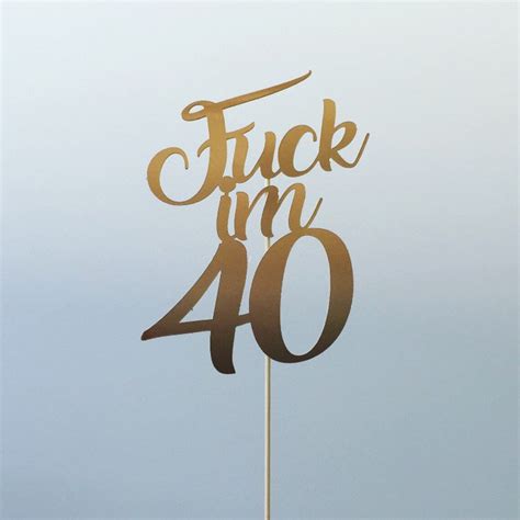 Fuck Im Cake Topper Custom Birthday Add Any Age Etsy Australia