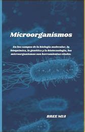 Microorganismos En Los Campos De La Biolog A Molecular La Bioqu Mica