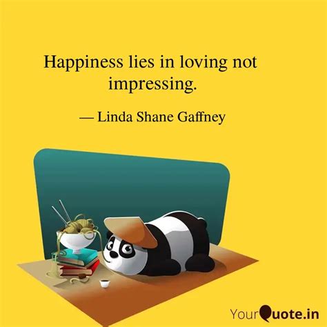 Happiness Lies In Loving Quotes Writings By Linda Shane Gaffney