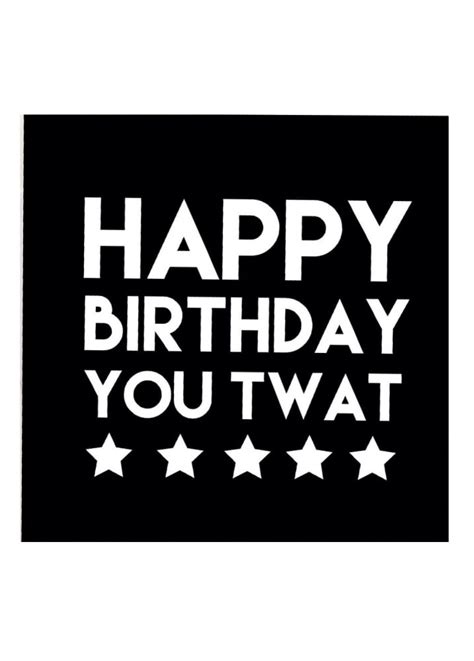 Happy Birthday You Twat Card Attitude Clothing