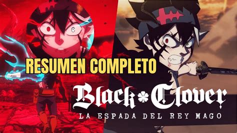 Black Clover La Espada Del Rey Mago Resumen Resumen Completo Youtube