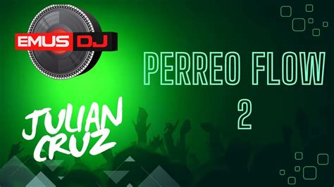 Perreo Flow Despacito Mix Emus Dj Ft Julian Cruz Youtube