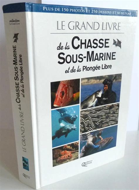 Le Grand Livre De La Chasse Sous Marine Et De La Plongee Libre Par