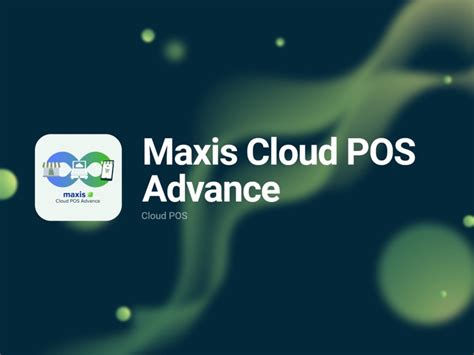 Maxis Cloud POS Advance By Maxis Mobile