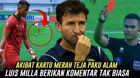 Rungkadkomentar Tak Biasa Luis Millaakibat Kartu Merah Teja Paku Alam