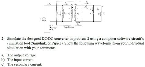 Solved Please Simulate The Flyback Converter Circuit Below With A