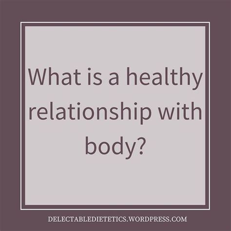 What Is A Healthy Relationship With Body You Have A Healthy