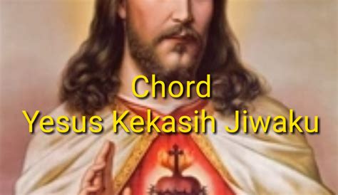 Chord Yesus Kekasih Jiwaku