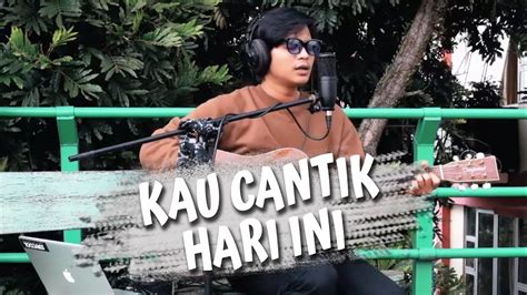 Kau Cantik Hari Ini Lobow Pandit Project Cover Voc By Garaudy