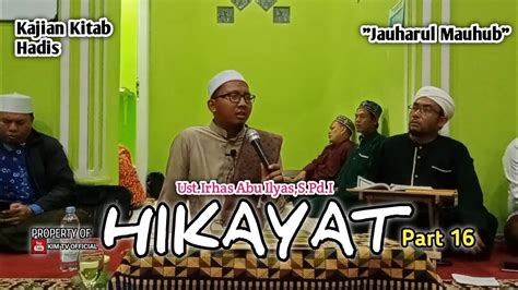 Kajian Kitab Hadits Jauharul Mauhub Ust Irhas Abu Ilyas S Pd I