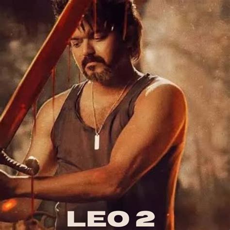 Leo 2 Movie 2024 Release Date, Cast, Review, OTT Release Date