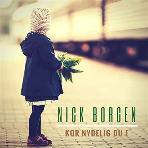 Kor Nydelig Du E By Nick Borgen On Prime Music