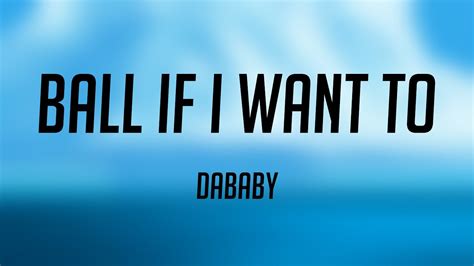 Ball If I Want To DaBaby Lyrics Version YouTube