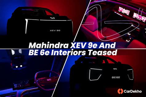 Mahindra Xev 9e And Be 6e Interior Teased Design Expected Features