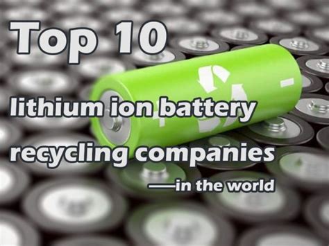 Top 10 lithium battery recycling companies in the world in 2022 - The ...