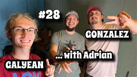 Gonzalez Galyean Podcast Ep 28 With Adrian YouTube