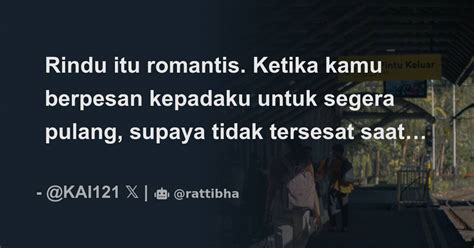 Rindu Itu Romantis Ketika Kamu Berpesan Kepadaku Untuk Segera Pulang