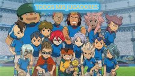 Inazuma Eleven Sd Ense O Todos Mis Jugadores Youtube