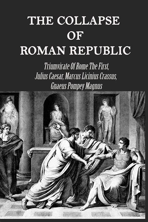 The Collapse Of Roman Republic Triumvirate Of Rome The First Julius