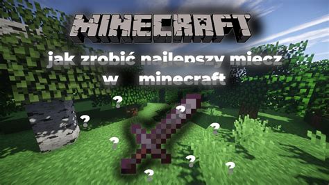 Jak Zrobi Najlepszy Miecz W Minecraft Java Edition Youtube