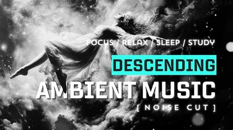 Ambient Music [ Descending Noise Cut ] 10 Hours Of Visuals And