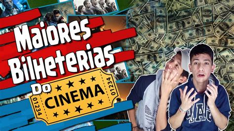 As MAIORES Bilheterias do Cinema De TODA a História YouTube