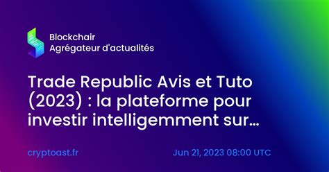 Trade Republic Avis Et Tuto La Plateforme Pour Investir