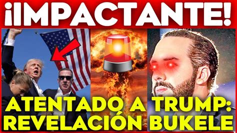 Impactante El Atentado A Trump Revela La Verdad Que Bukele Ya Sab A