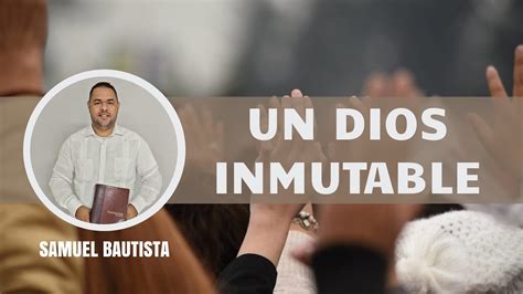 Samuel Bautista Un Dios Inmutable Youtube