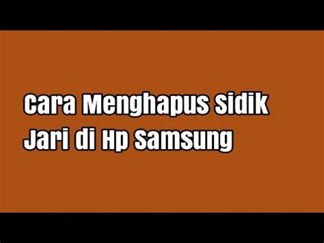 Cara Menghapus Sidik Jari Di Hp Samsung YouTube