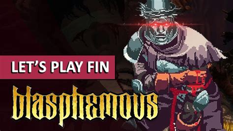 Le Boss Final Blasphemous Let S Play Fr Youtube