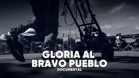 Trailer Documental Gloria Al Bravo Pueblo Youtube