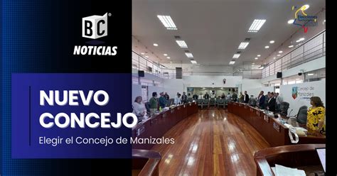 Este Domingo Los Manizale Os Elegir N El Nuevo Concejo Bc Noticias