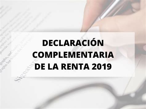 Sabes lo que es la Declaración Complementaria de la Renta 2019